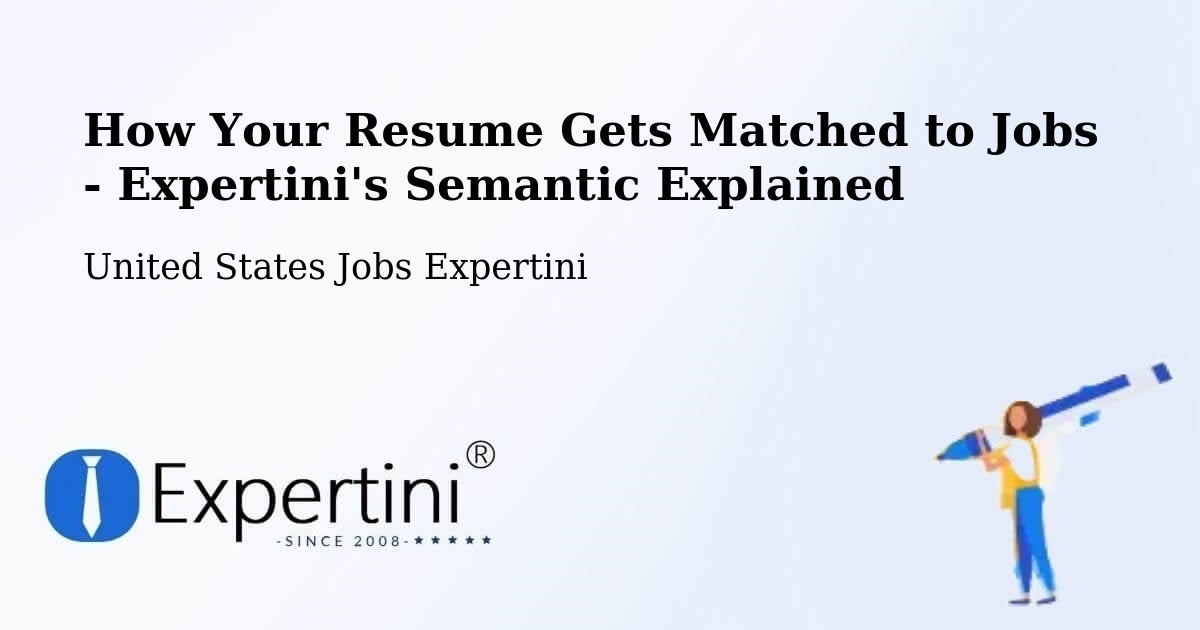 How Your Resume Gets Matched to Jobs - Expertini's Semantic Explained - United States Jobs Expertini